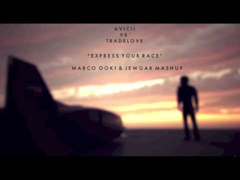 Express Your Race - Avicii Vs Tradelove (Marco Ooki & JEWGAR Mashup)