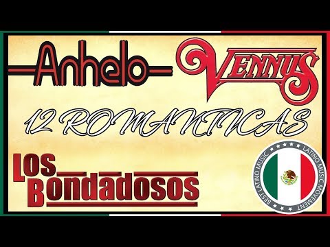 Los Bondadosos, Grupo Vennus y Grupo Anhelo Lo Mas Romanticas GRANDES EXITOS Sus Mejores Canciones