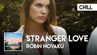 Robin Novaku - Stranger Love (Official Music Video)