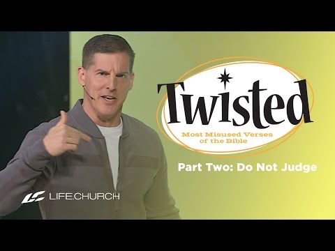 Twisted: Part 2 - "Do Not Judge" with Craig Groeschel - Life.Church