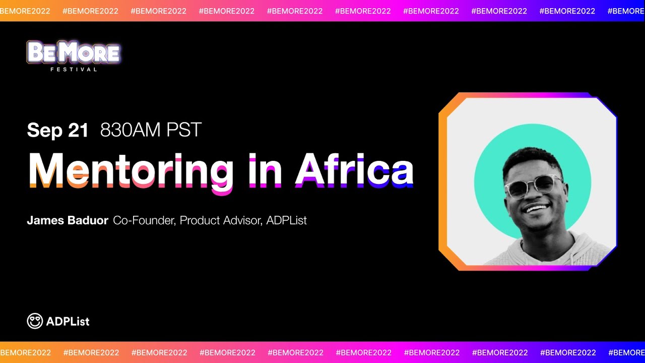 ADPList Be More 2022 'Inspiring Mentoring in Africa' Keynote| James Baduor