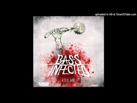 BASSINFECTED - Kill Me