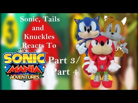 Sonic, Tails and Knuckles Reacts to Sonic Mania Adventures - Part 3/Part 4