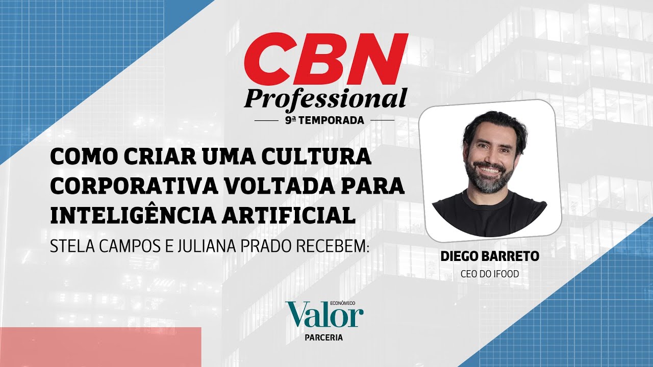 Podcast CBN Professional - Diego Barreto, CEO do Ifood