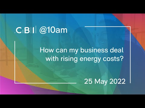 CBI @10am: How can my business deal with rising energy costs? - 25 May 2022