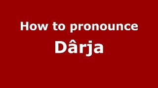 How to pronounce Dârja