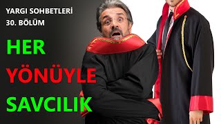YARGI SOHBETLERİ 30.BÖLÜM ~ HER YÖNÜYLE SAVCILIK #hakim #savcı #noter 