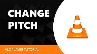 How To Change Pitch In VLC Media Player