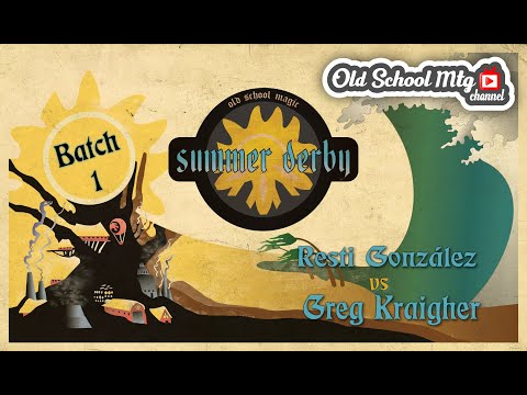 OLD SCHOOL MTG CHANNEL - SUMMER DERBY'22 - GREG KRAIGHER vs RESTI GONZALEZ