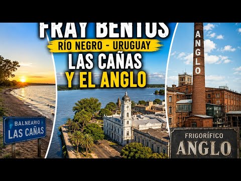 Fray Bentos, Las Cañas y el histórico Anglo 🇺🇾🌊