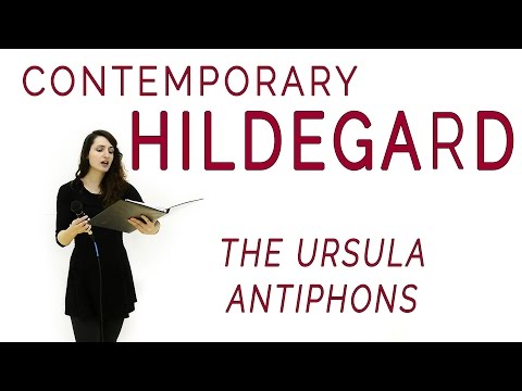 Contemporary Hildegard: The Ursula Antiphons