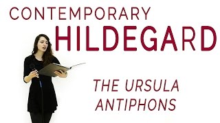Contemporary Hildegard: The Ursula Antiphons