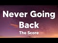 Never Going Back - The Score (Lyrics)