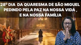Pedindo a São Miguel Paz Na Nossa Vida e Na Nossa Família, 28° Dia Da Quaresma.