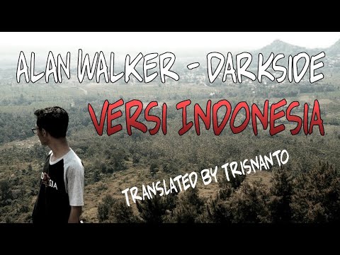 Alan walker darkside versi bahasa indonesia arti lagu lirik