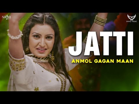 Anmol Gagan Maan | Latest Punjabi Song 2017 | Jatti | Saga Music