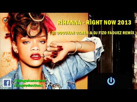 Rihanna - Right Now 2013 (Dj Doğukan Özmen & Dj Fizo Faouez Remix)