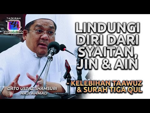 TAZKIRAH : Amalan Tiga Qul ~ Perlindungan Dari Syaitan Dan Jin - Ustaz Shamsuri Ahmad