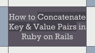 Download the video "How to Concatenate Key & Value Pairs in Ruby on Rails"