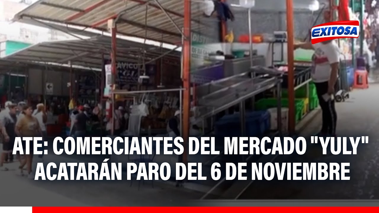🔴🔵 Ate: Comerciantes del mercado "Yuly" acatarán paro del 6 de noviembre