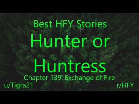 Best HFY Reddit Stories: Hunter Or Huntress Chapter 139: Exchange of Fire