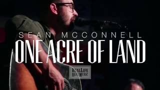 Sean McConnell - One Acre Of Land (Acoustic)