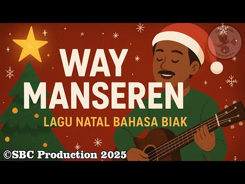 WAY MANSEREN | Lagu Natal Daerah Biak - Papua | Official Lirik Musik | ©SBC Production 2025