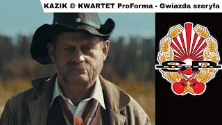 KAZIK & KWARTET ProForma - Gwiazda szeryfa [OFFICIAL VIDEO]