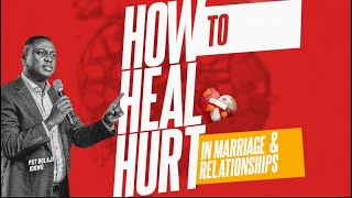 How To Heal Hurt In Marriages & Relationships