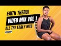 FAITH THERUI VIDEO MIX VOLUME 1 ALL THE EARLY HITS NONSTOP