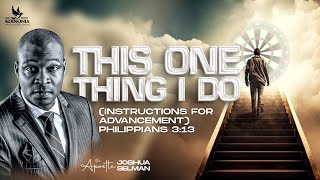 THIS ONE THING I DO(INSTRUCTIONS FOR ADVANCEMENT)Phil.3:13 || DCC || LAGOS-NIGERIA || APOSTLE SELMAN