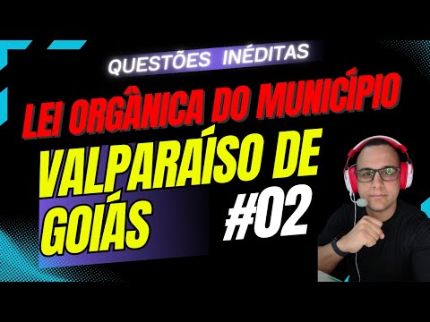 #02 QUESTÕES LEI ORGÂNICA VALPARÁISO DE GOIÁS CONCURSO 2025/2026 #valparaisodegoias