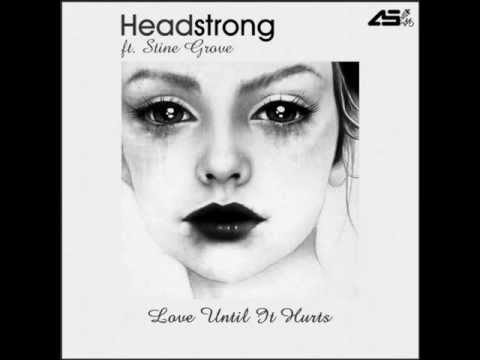 Headstrong ft Stine Grove - Love Until It Hurts (12 String & Cello Chillout Mix)