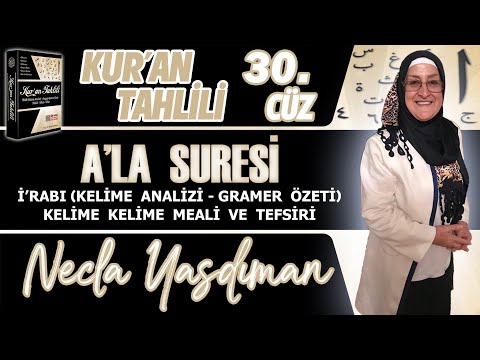 A'LA SÛRESİ Kelime Meali, İ'râbı ve Tefsiri Necla Yasdıman - Kur'an Tahlili 30. Cüz