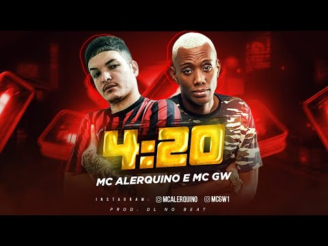 MC ALERQUINO E MC GW - 4:20 (Prod. DL NO BEAT)