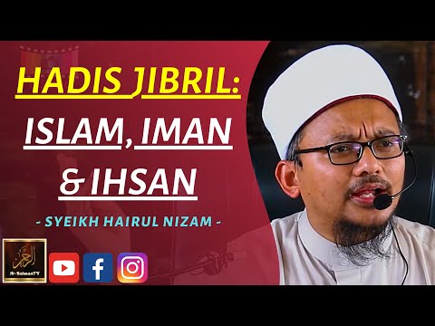 Syeikh Hairul Nizam - HADIS JIBRIL: ISLAM, IMAN & IHSAN