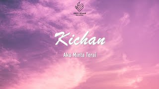 Download lagu Kichan - Aku Minta Terai (Lyric Video) mp3 Download lagu Kichan - Aku Minta Terai (Lyric Video) mp3