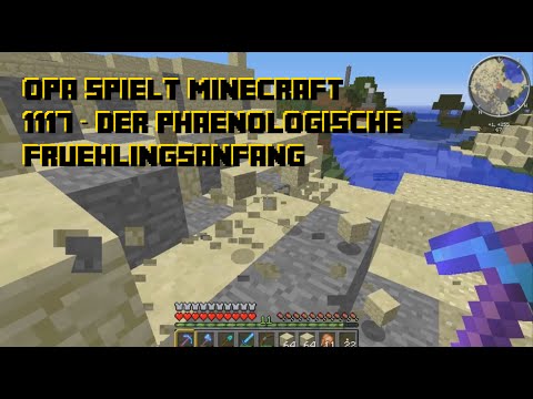 Opa spielt Minecraft 1117 – Der phänologische Frühlingsanfang