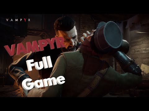 Vampyr | Full Game Walkthrough | Part 16 | Final