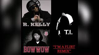 R. Kelly &amp; Bow Wow - I&#39;m a Flirt (Remix) (feat. T.I.)