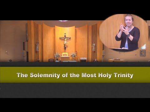 The Solemnity of the Most Holy Trinity (Interpreted for the Deaf and Hard of Hearing)