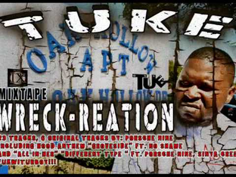 DIFFFERENT TYPE- TUKE ft. PORSCHE NINE & SINYA CREEP from WRECK-.REATION!!! Produced by PORSCHE NINE