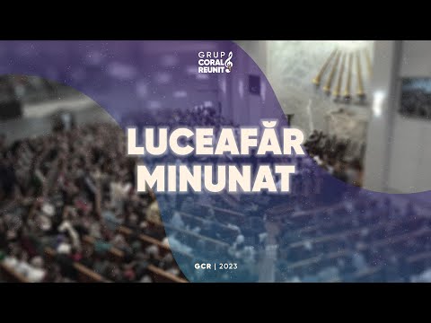 Grup Coral Reunit - 04. Luceafăr minunat (album aniversar 2013-2023)
