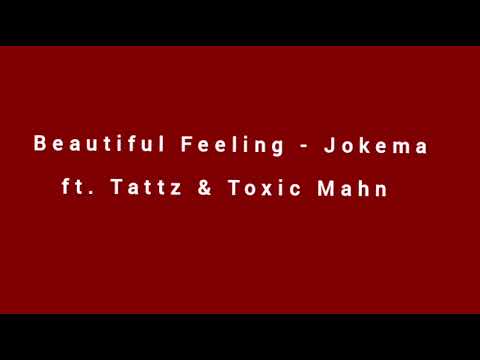 Beautiful Feeling - Jokema ft. Tattz & Toxic Mahn [Audio]