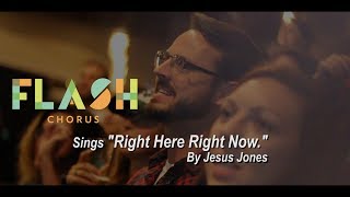 Flash Chorus sings "Right Here, Right Now" by Jesus Jones