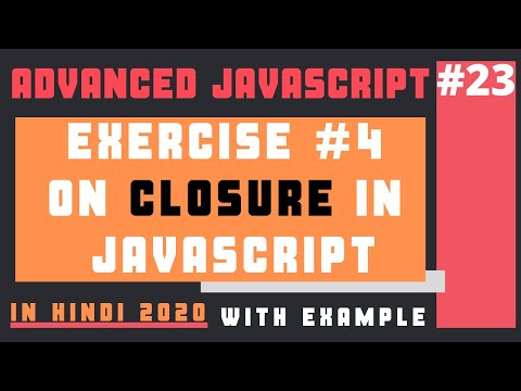 Exercise 4 on Closure in Advanced JavaScript in Hindi 2020