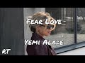Fear Love - Yemi Alade (Lyrics)