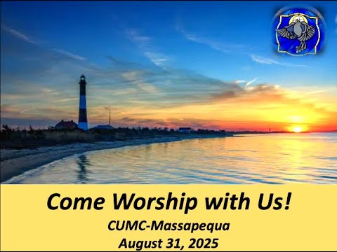 CUMC of Massapequa - Sunday Service -  August 31, 2025