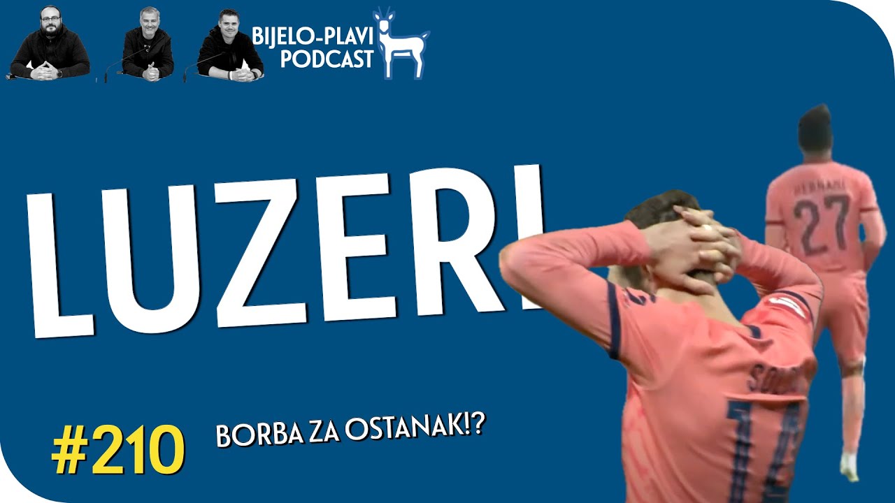 Bijelo-plavi podcast #210: Luzeri