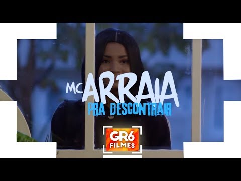 MC Arraia - Pra Descontrair (GR6 Filmes)